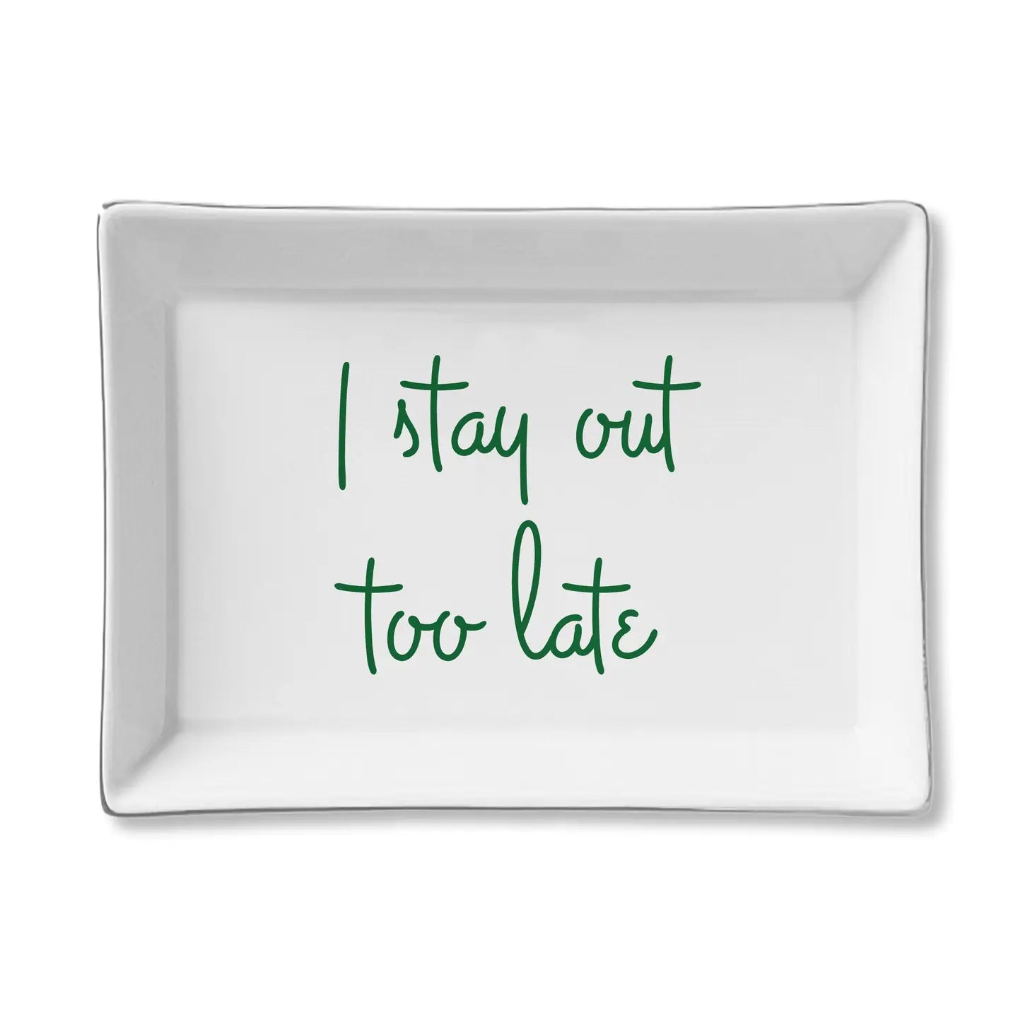 Ceramic Tray - I Stay Out Too Late