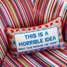Load image into Gallery viewer, Horrible Idea Needlepoint Pillow
